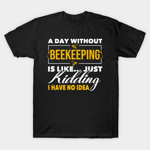 Funny Beekeeping Quote T-Shirt by White Martian